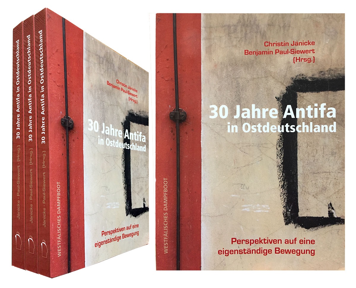 30 Jahre Antifa in Ostdeutschland – Perspektiven auf eine eigenständige Bewegung